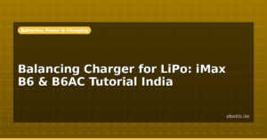 Balancing Charger for LiPo: iMax B6 & B6AC Tutorial India