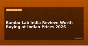Bambu Lab India Review: Worth Buying at Indian Prices 2026