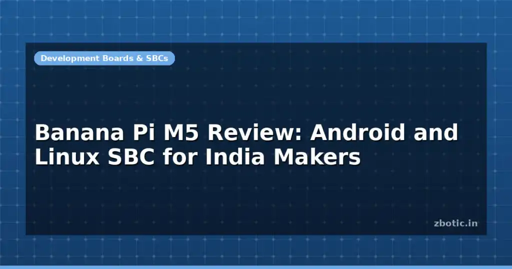 Blog Banana Pi M5 Review Android And Linux Sbc For India Makers 598894 Large.jpg
