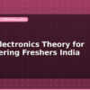 blog basic electronics theory for engineering freshers india 598435