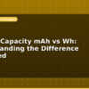 blog battery capacity mah vs wh understanding the difference explained 596913