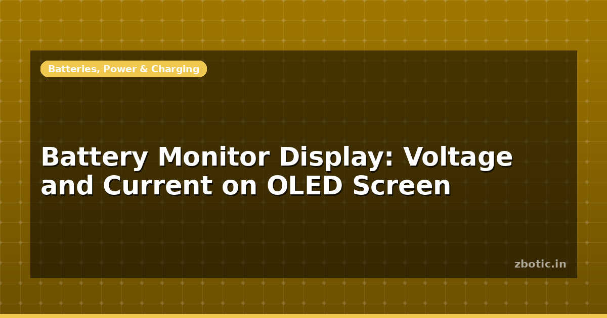 Battery Monitor Display: Voltage and Current on OLED Screen - Zbotic
