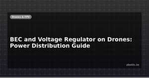 BEC and Voltage Regulator on Drones: Power Distribution Guide