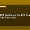 blog best 18650 batteries for diy projects in india 2026 rankings 597205