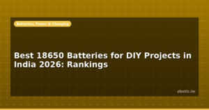 Best 18650 Batteries for DIY Projects in India 2026: Rankings