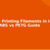 blog best 3d printing filaments in india pla vs abs vs petg guide 594620