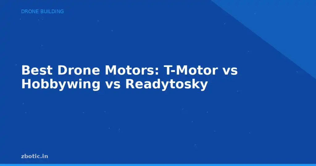 Blog Best Drone Motors T Motor Vs Hobbywing Vs Readytosky 594536 Large.jpg