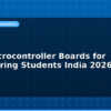 blog best microcontroller boards for engineering students india 2026 594758