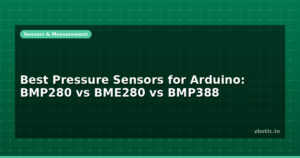 Best Pressure Sensors for Arduino: BMP280 vs BME280 vs BMP388