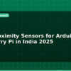 blog best proximity sensors for arduino raspberry pi in india 2025 596693