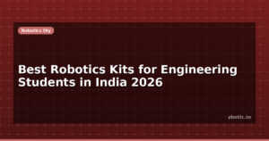 Best Robotics Kits for Engineering Students in India 2026