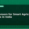 blog best sensors for smart agriculture projects in india 596898