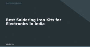 Best Soldering Iron Kits for Electronics in India