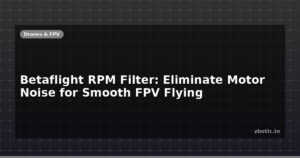 Betaflight RPM Filter: Eliminate Motor Noise for Smooth FPV Flying