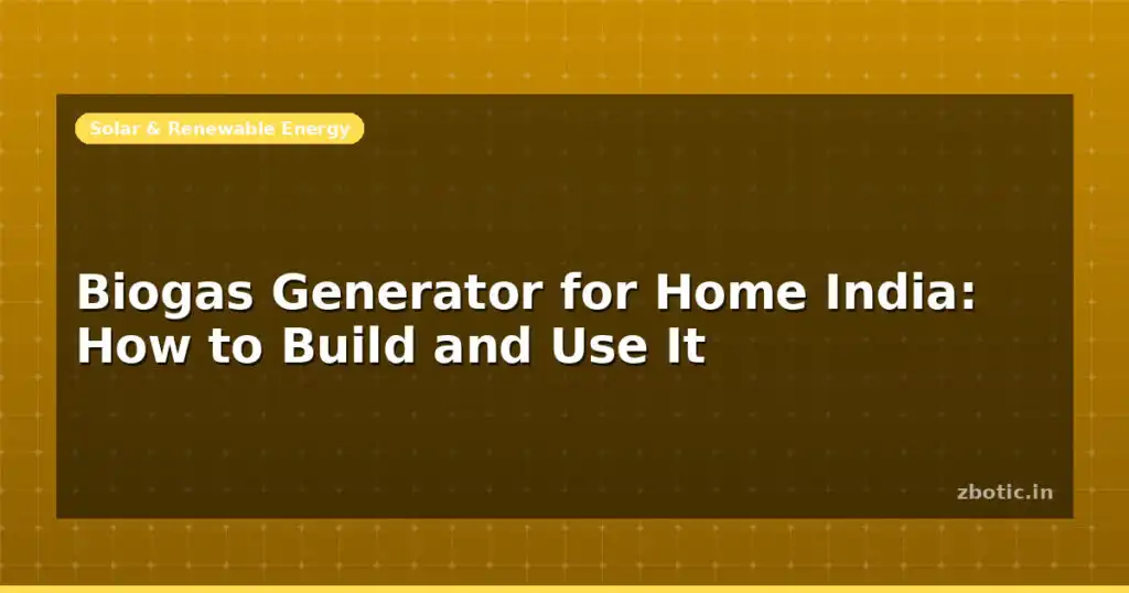 Blog Biogas Generator For Home India How To Build And Use It 597972 Large.jpg