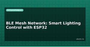 BLE Mesh Network: Smart Lighting Control with ESP32