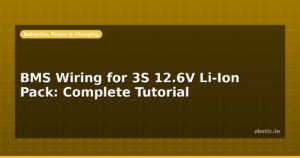 BMS Wiring for 3S 12.6V Li-Ion Pack: Complete Tutorial
