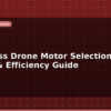 blog brushless drone motor selection kv thrust efficiency guide 597696