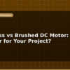 blog brushless vs brushed dc motor which is better for your project 596634