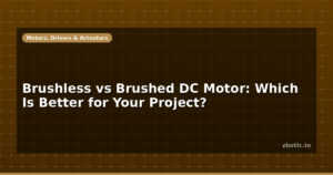 Brushless vs Brushed DC Motor: Which Is Better for Your Project?