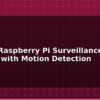 blog build a raspberry pi surveillance camera with motion detection 595358