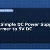 blog build a simple dc power supply transformer to 5v dc 595866