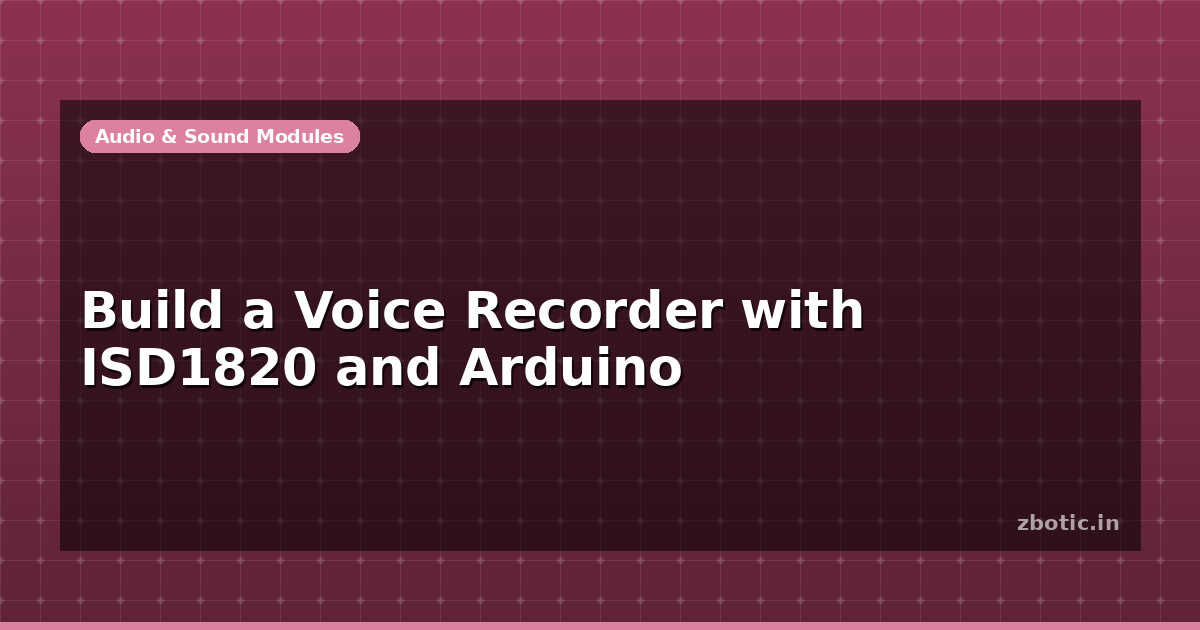 Build a Voice Recorder with ISD1820 and Arduino - Zbotic