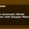 blog build an automatic blinds controller with stepper motor 597139