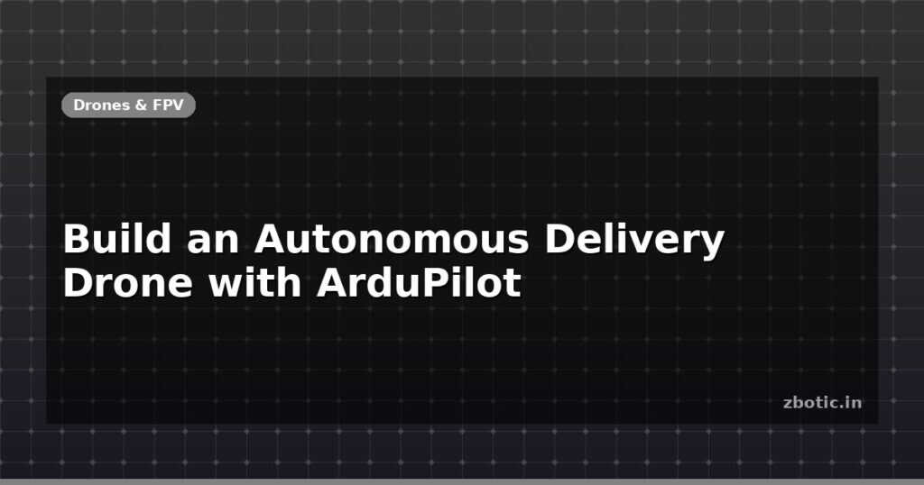 Blog Build An Autonomous Delivery Drone With Ardupilot 595817 Large