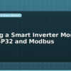blog building a smart inverter monitor with esp32 and modbus 598565