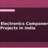 blog buying electronics components for school projects in india 597948