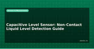 Capacitive Level Sensor: Non-Contact Liquid Level Detection Guide