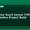 blog capacitive touch sensor ttp223 touch button project build 596440
