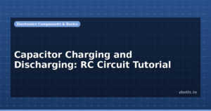 Capacitor Charging and Discharging: RC Circuit Tutorial