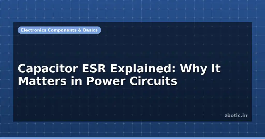 Blog Capacitor Esr Explained Why It Matters In Power Circuits 597050 Large.jpg