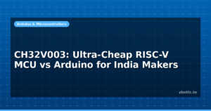 CH32V003: Ultra-Cheap RISC-V MCU vs Arduino for India Makers