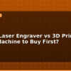 blog cnc vs laser engraver vs 3d printer which machine to buy first 596349