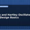 blog colpitts and hartley oscillator rf circuit design basics 597108