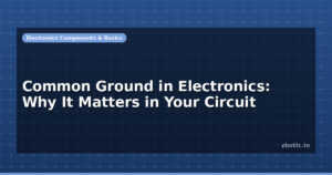 Common Ground in Electronics: Why It Matters in Your Circuit