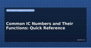 Common IC Numbers and Their Functions: Quick Reference