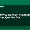 blog conductivity sensor measure tds and water quality diy 596852