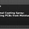 blog conformal coating spray protecting pcbs from moisture india 598764