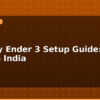 blog creality ender 3 setup guide first print in india 595721