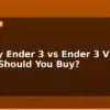 blog creality ender 3 vs ender 3 v3 which should you buy 596139