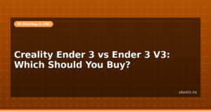 Creality Ender 3 vs Ender 3 V3: Which Should You Buy?