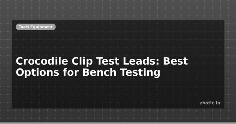 Crocodile Clip Test Leads: Best Options for Bench Testing