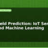 blog crop yield prediction iot sensor data and machine learning 599403