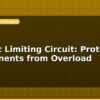 blog current limiting circuit protect components from overload 596836
