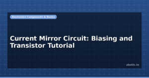 Current Mirror Circuit: Biasing and Transistor Tutorial