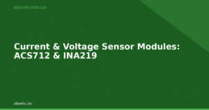 Current & Voltage Sensor Modules: ACS712 & INA219